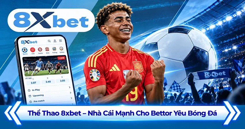 Thể Thao 8xbet – Nhà Cái Mạnh Cho Bettor Yêu Bóng Đá